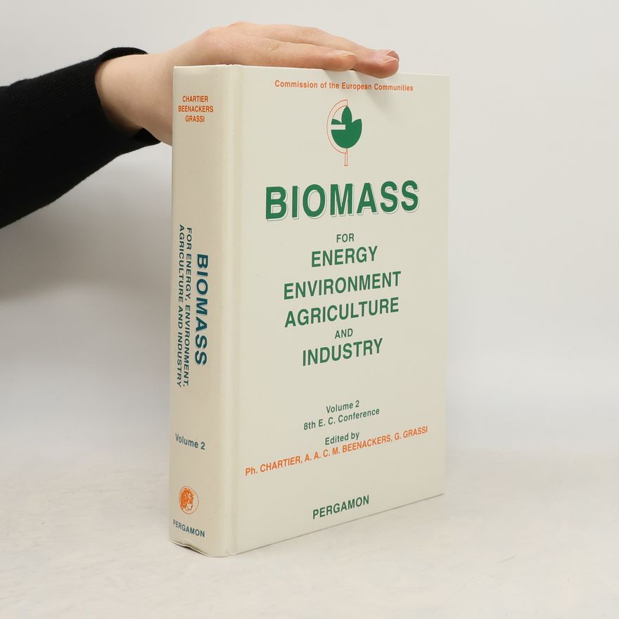 Ph. Chartier Biomass for Energy, Environment, Agriculture and Industry. Volume 2