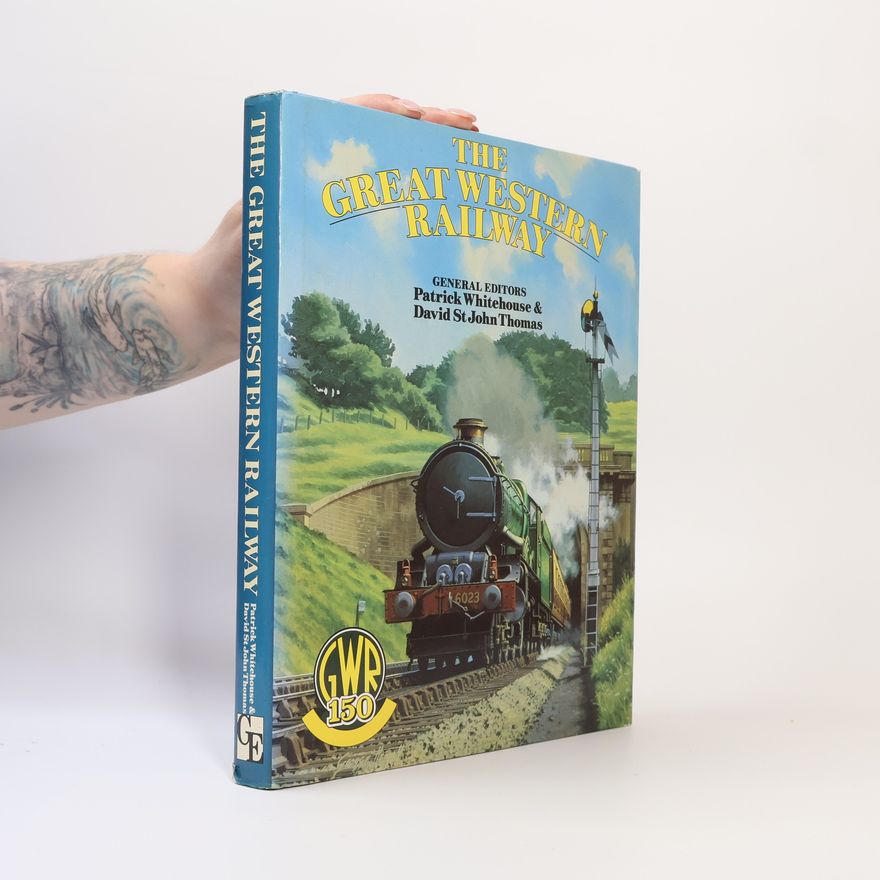 David St. John Thomas The Great Western Railway: GWR 150