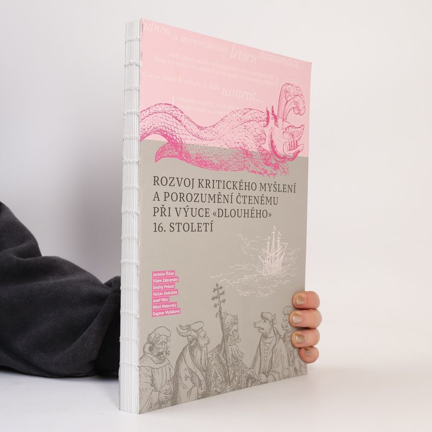 Josef Märc Rozvoj kritického myšlení a porozumění čtenému při výuce "dlouhého" 16. století