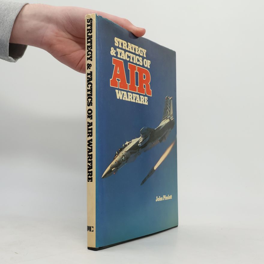 John Pimlott Strategy & Tactics of Air Warfare