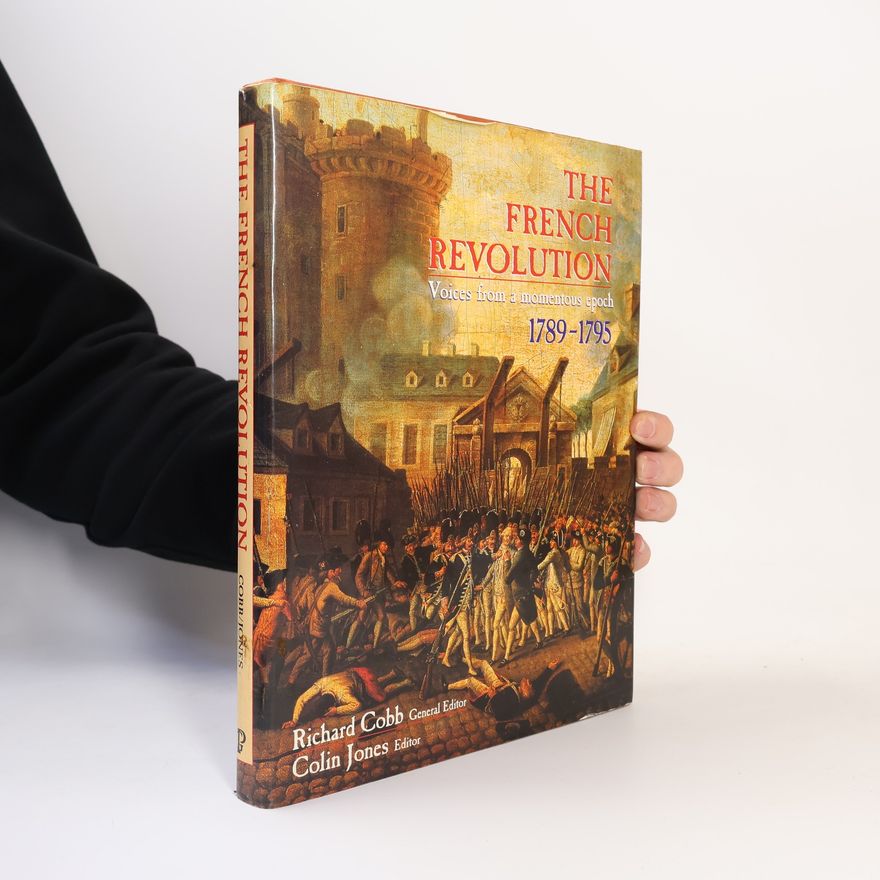 Richard Cobb The French Revolution. Voices from a Momentous Epoch 1789-1795