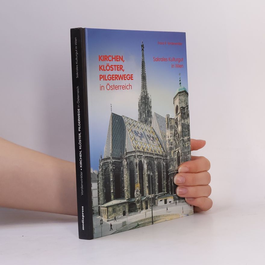 Franz R. Vorderwinkler Kirchen, Klöster, Pilgerwege in Österreich