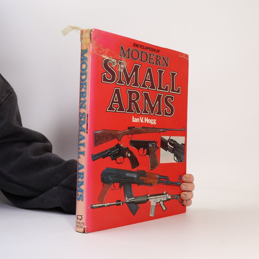 Ian Vernon Hogg Encyclopedia Modern Small Arms
