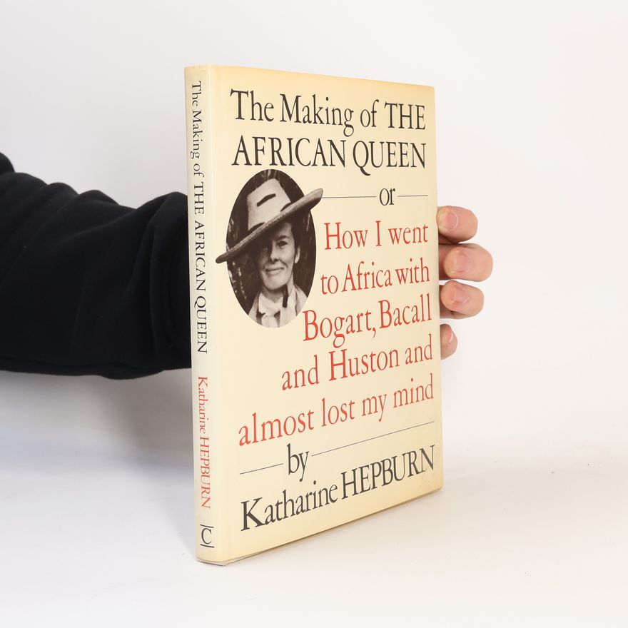 Katharine Hepburn The Making of The African Queen