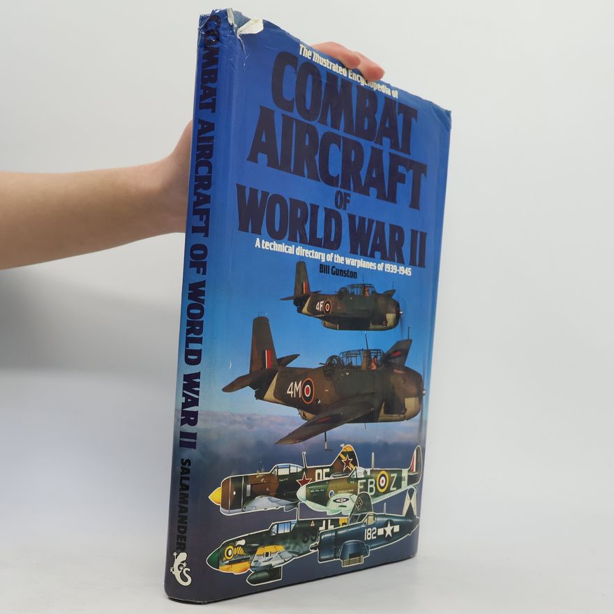 Bill Gunston The Illustrated Encyclopedia of Combat Aircraft of World War II