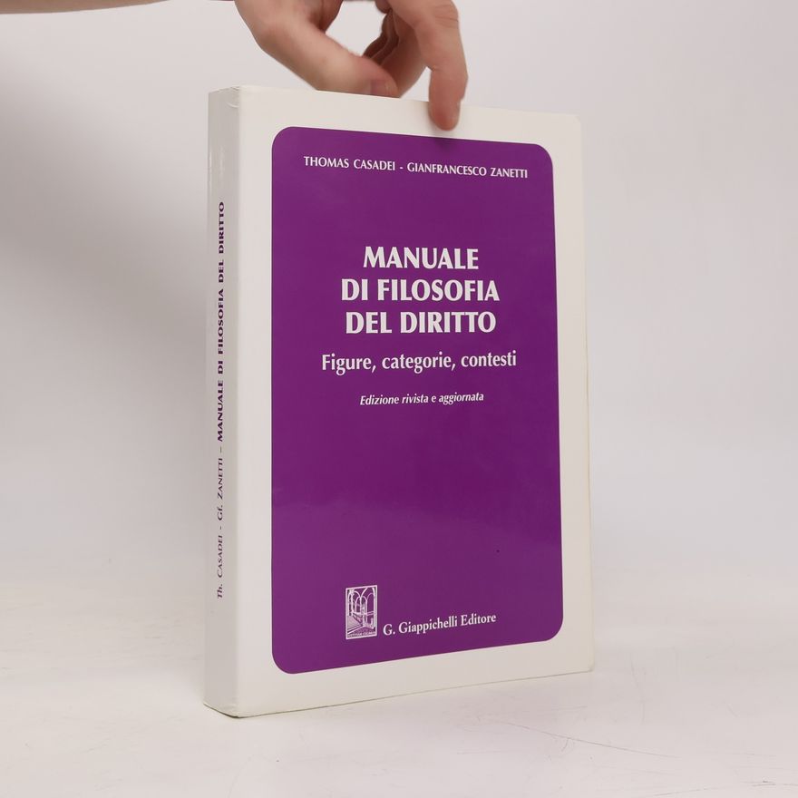 Gianfrancesco Zanetti Manuale di filosofia del diritto. Figure, categorie e contesti - Edizione rivista e aggiornata