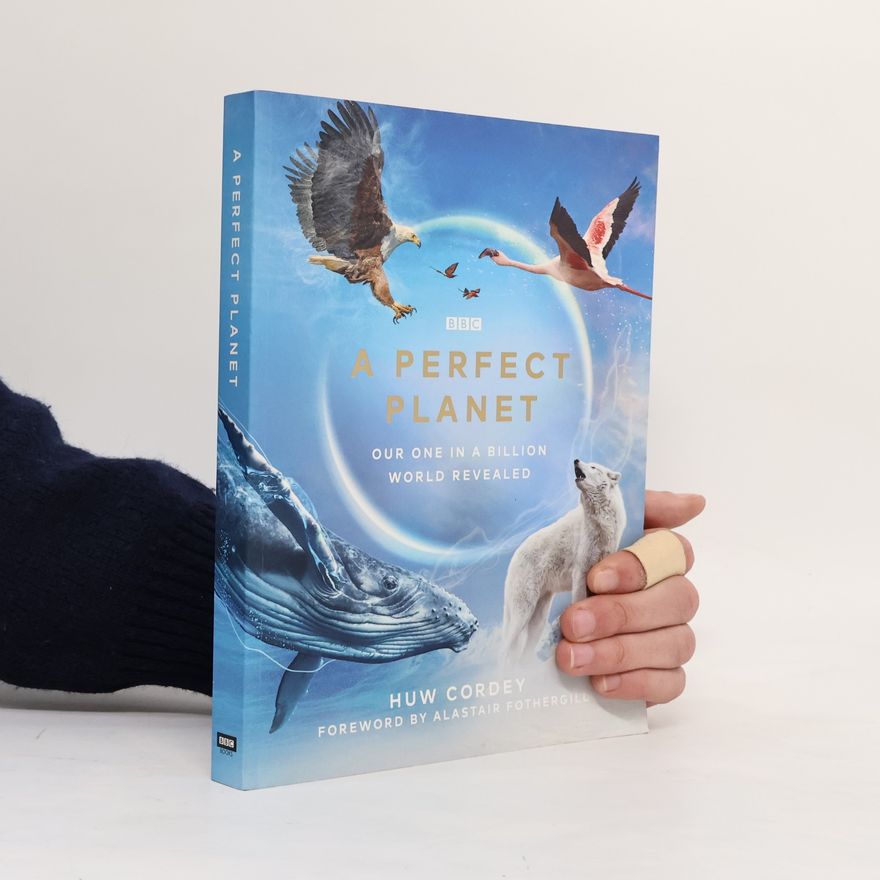 Huw Cordey A Perfect Planet