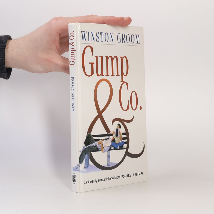 Winston Groom Gump & Co. Další osudy symatického idiota Forresta Gumpa