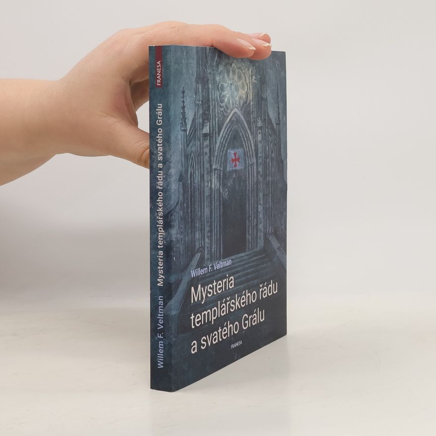 Willem F. Veltman Mysteria templářského řádu a svatého Grálu