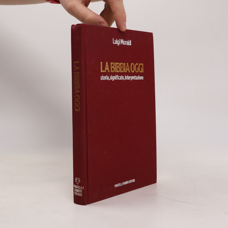 Luigi Moraldi La Bibbia oggi. Storia, significato, interpretazione