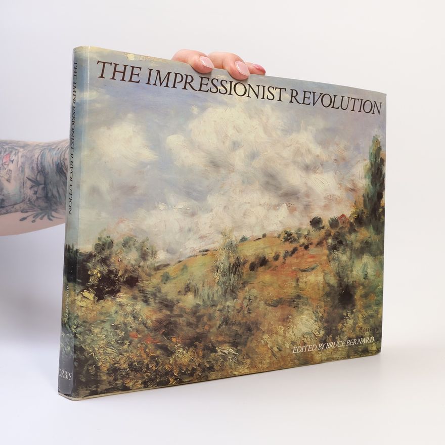 Bruce Bernard The Impressionist Revolution