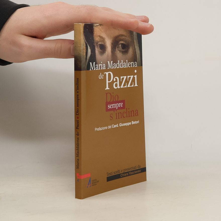 Giuseppe Betori Sguardo dello spirito - 5266: Maria Maddalena de' Pazzi. Dio sempre s'inclina