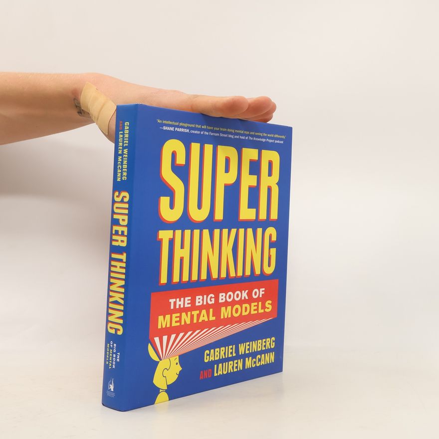 Gabriel Weinberg Super Thinking: The Big Book of Mental Models