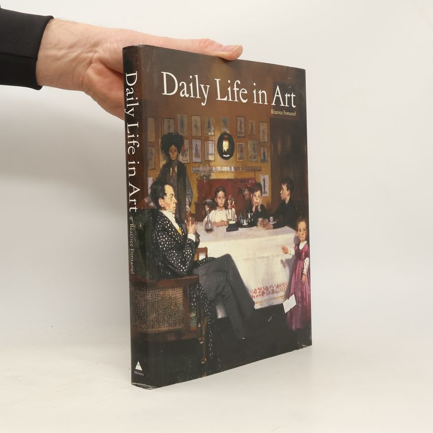 Béatrice Fontanel Daily life in art