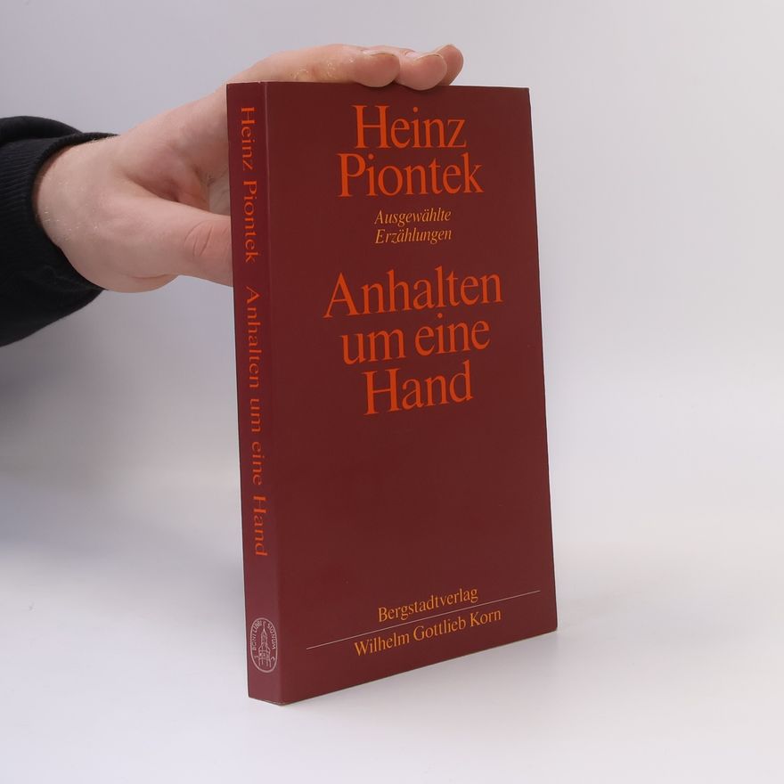 Heinz Piontek Anhalten um eine Hand