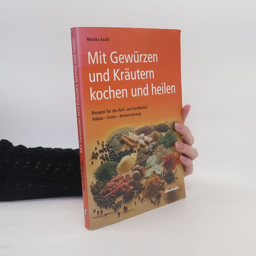 Monika Aschl Mit Gewürzen & Kräutern kochen und heilen