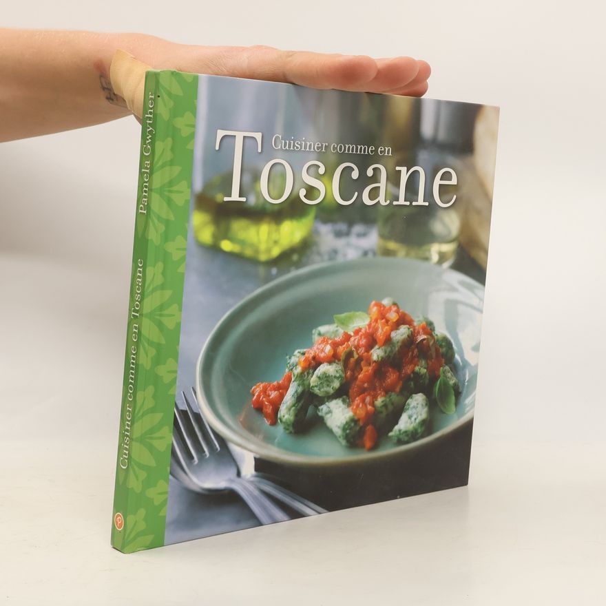 Pamela Gwyther Cuisiner comme en Toscane