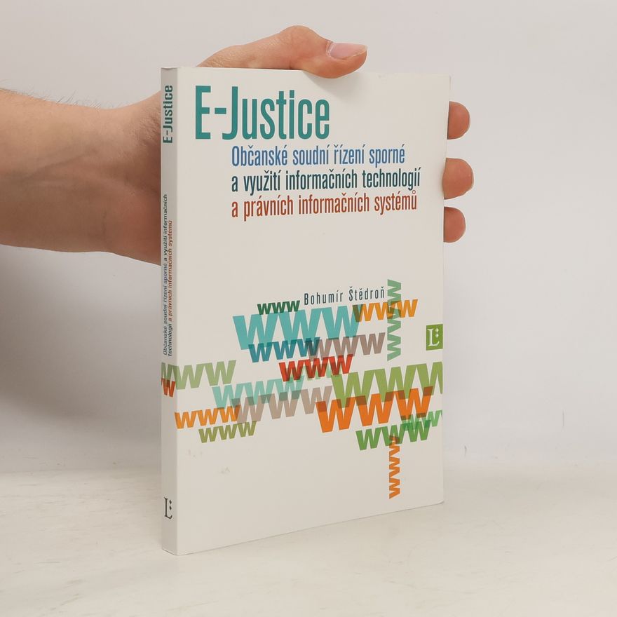 Bohumír Štědroň Občanské soudní řízení sporné a využití informačních technologií a právních informačních systémů : (E-Justice)