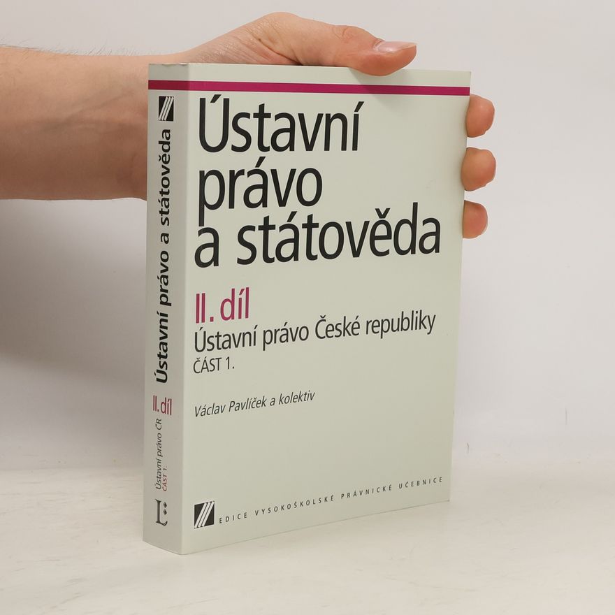 Václav Pavlíček Ústavní právo a státověda II. díl: Ústavní právo České republiky část 1.