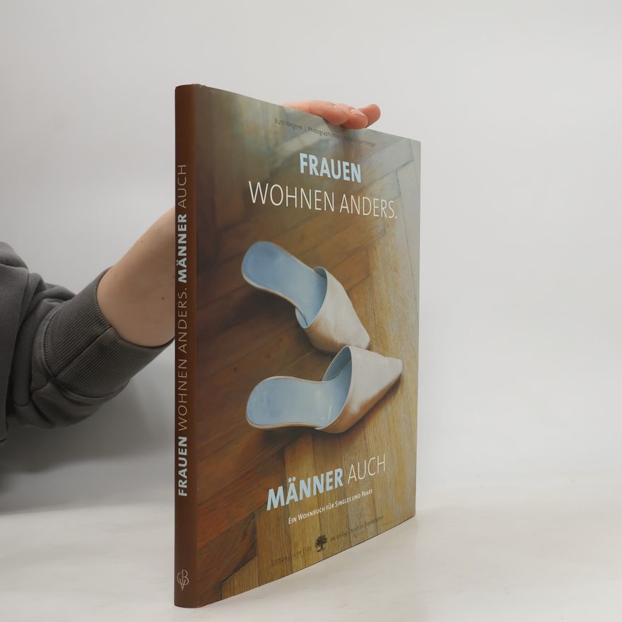 Ruth Wegerer Frauen wohnen anders. Männer auch