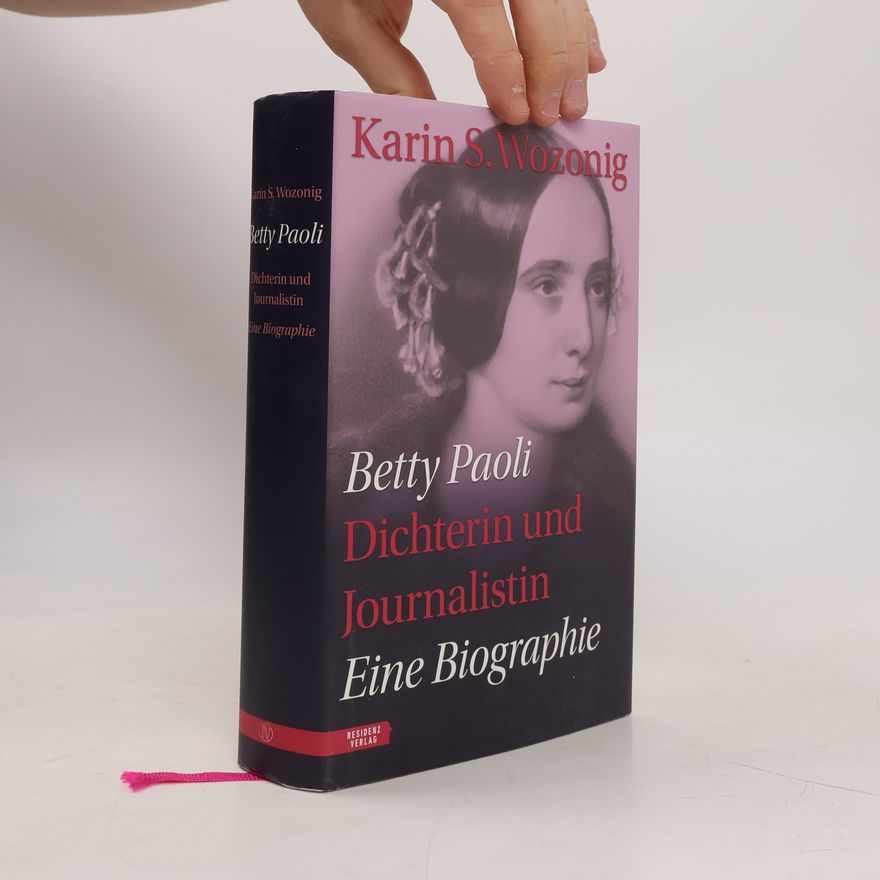Karin S. Wozonig Betty Paoli - Dichterin und Journalistin