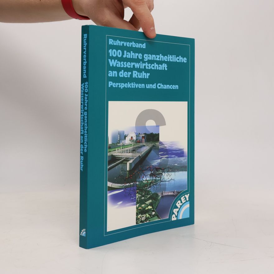Autorenkollektiv 100 Jahre ganzheitliche Wasserwirtschaft an der Ruhr