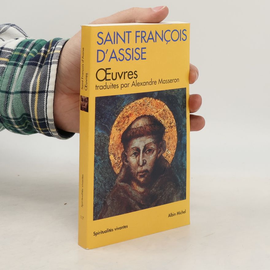 Saint François d'Assise OEuvres traduites par Alexandre Masseron