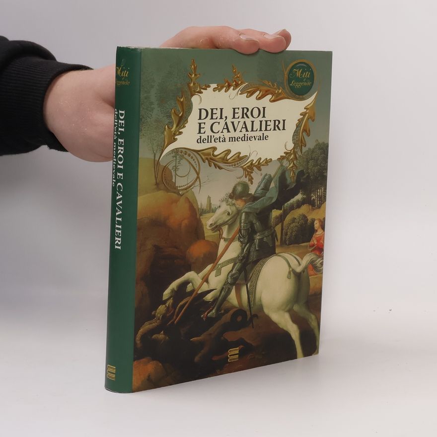 Domenico Novacco Dei, eroi e cavalieri dell'età medievale