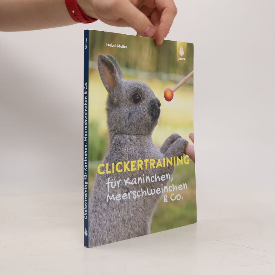 Isabel Müller Clickertraining für Kaninchen, Meerschweinchen & Co.