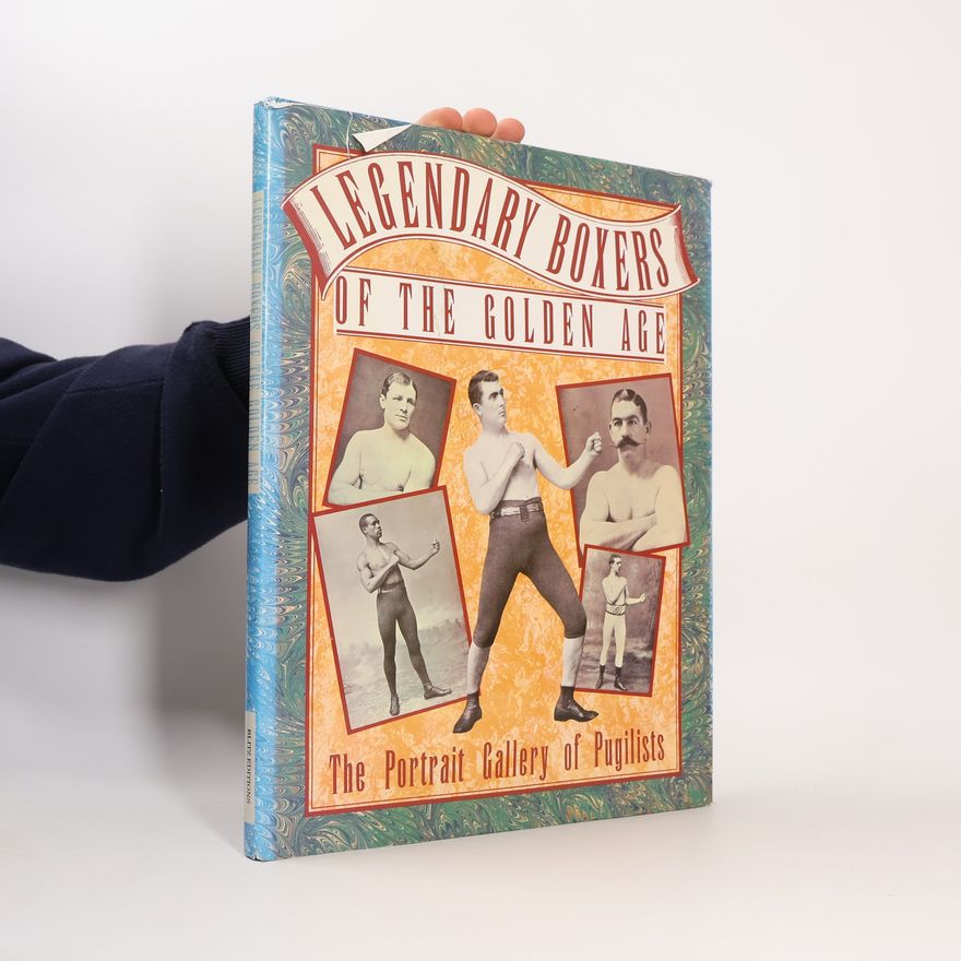 Peter Edithink Legendary Boxers of the Golden Age of England, America, Australia