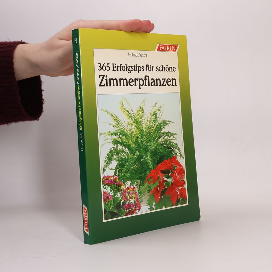 Helmut Jantra 365 Erfolgstips für schöne Zimmerpflanzen