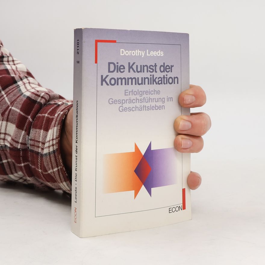 Dorothy Leeds Die Kunst der Kommunikation
