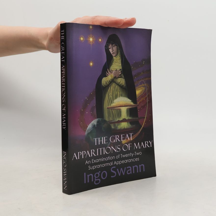 Ingo Swann The Great Apparitions of Mary