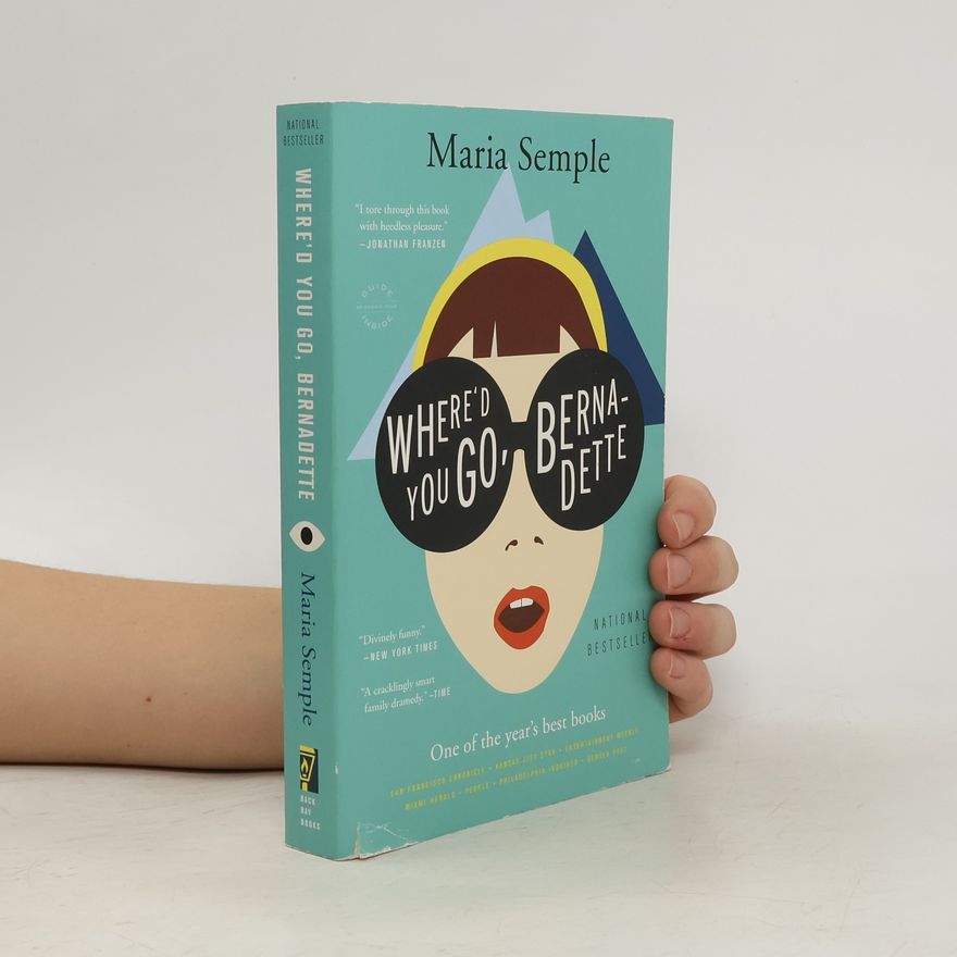 Maria Semple Where'd You Go, Bernadette