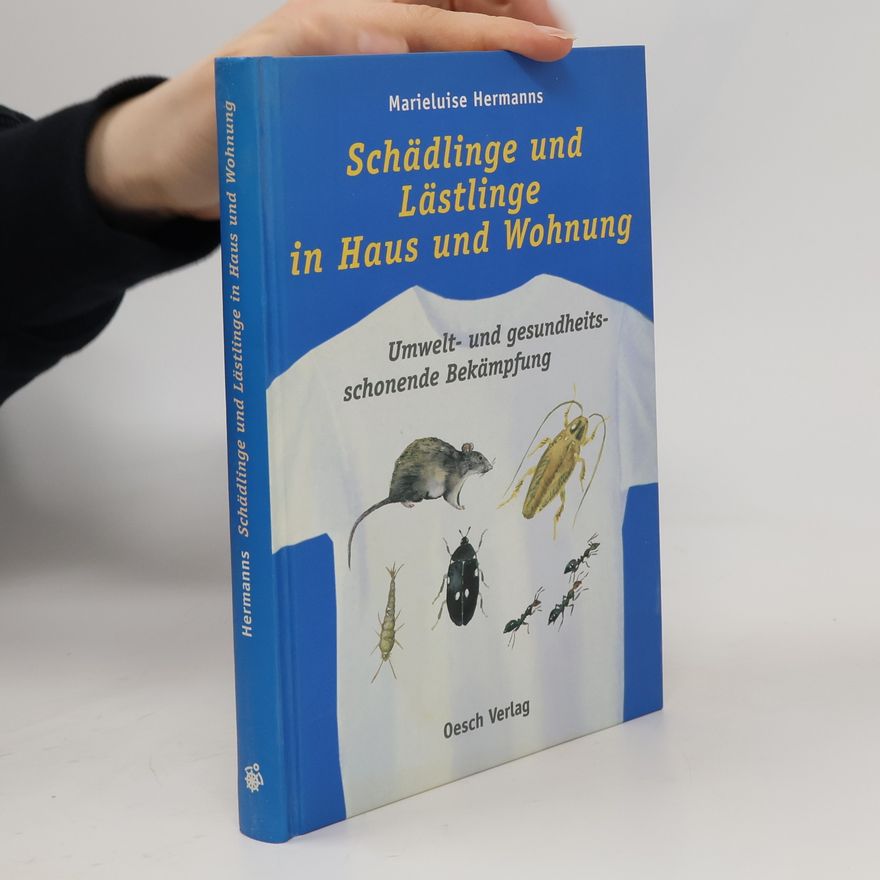 Marieluise Hermanns-Sellen Schädlinge und Lästlinge in Haus und Wohnung umwelt- und gesundheitsschonend bekämpfen
