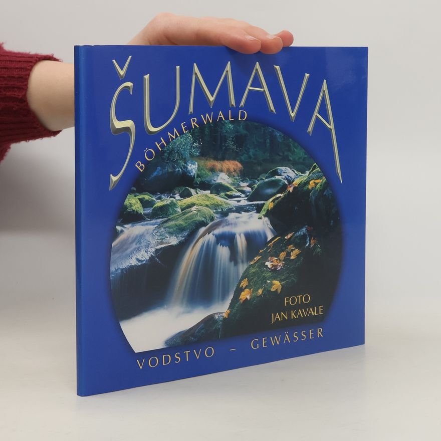 Jan Kavale Šumava. Vodstvo = Böhmerwald. Gewässer