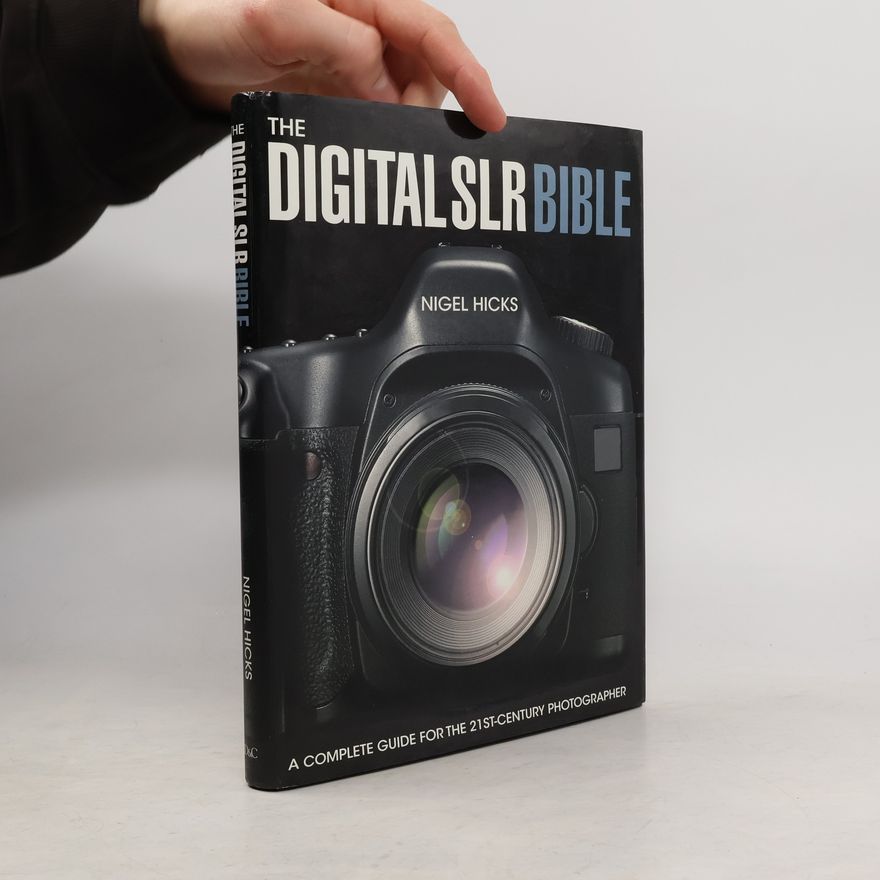Nigel Hicks The Digital SLR Bible