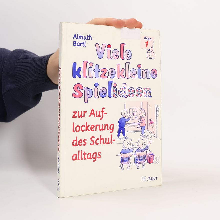 Almuth Bartl Viele klitzekleine Spielideen zur Auflockerung des Schulalltags