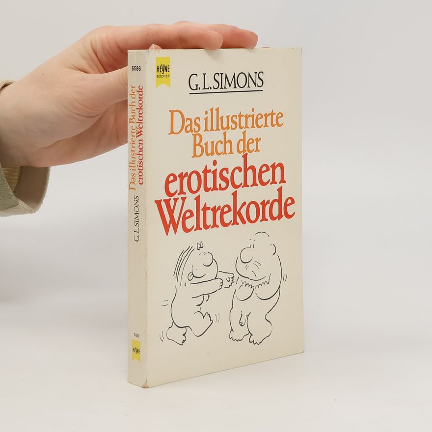 Geoffrey L. Simons Das illustrierte Buch der erotischen Weltrekorde