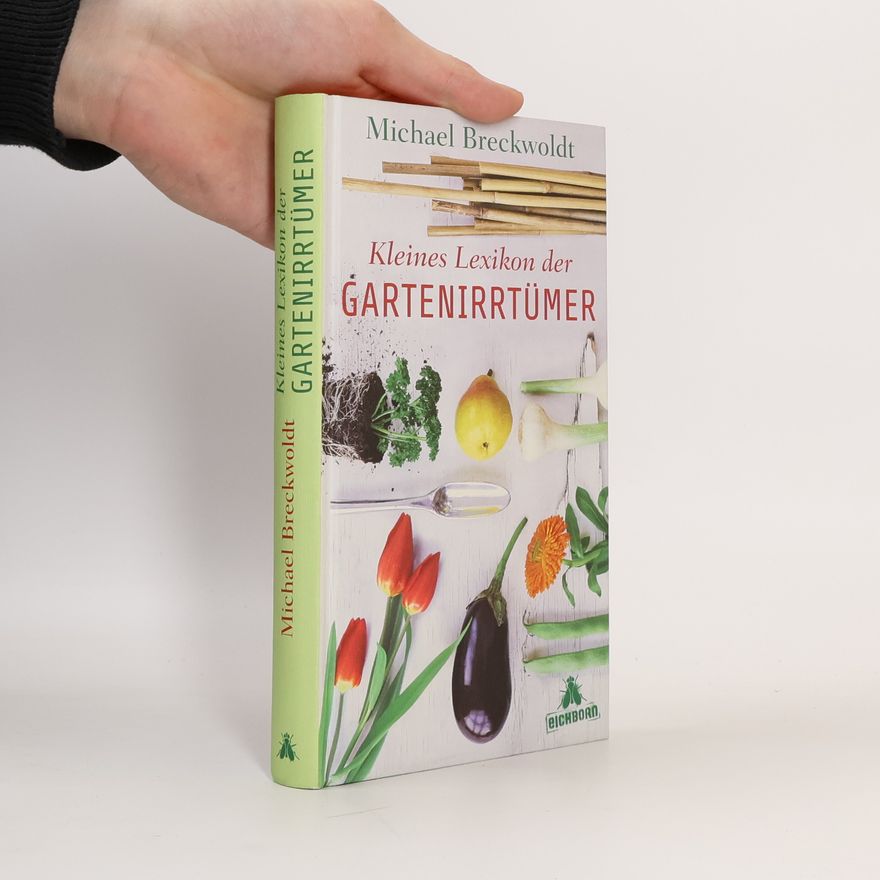 Michael Breckwoldt Kleines Lexikon der Garten-Irrtümer