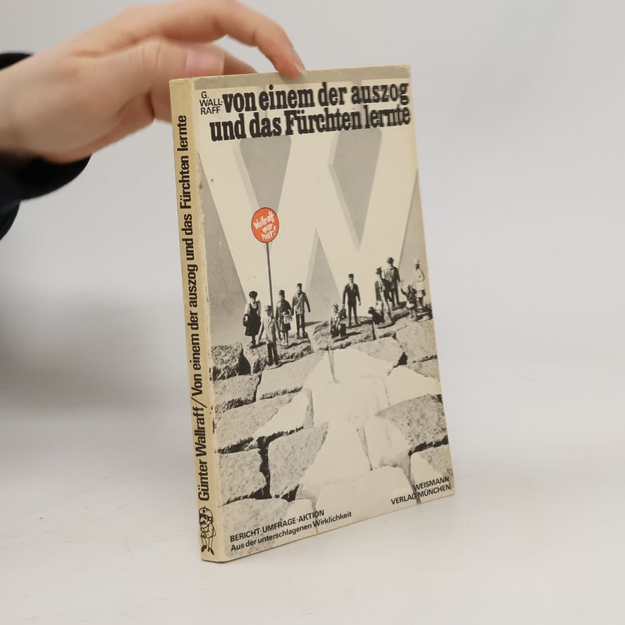 Günter Wallraff Von einem der auszog und das Fürchten lernte