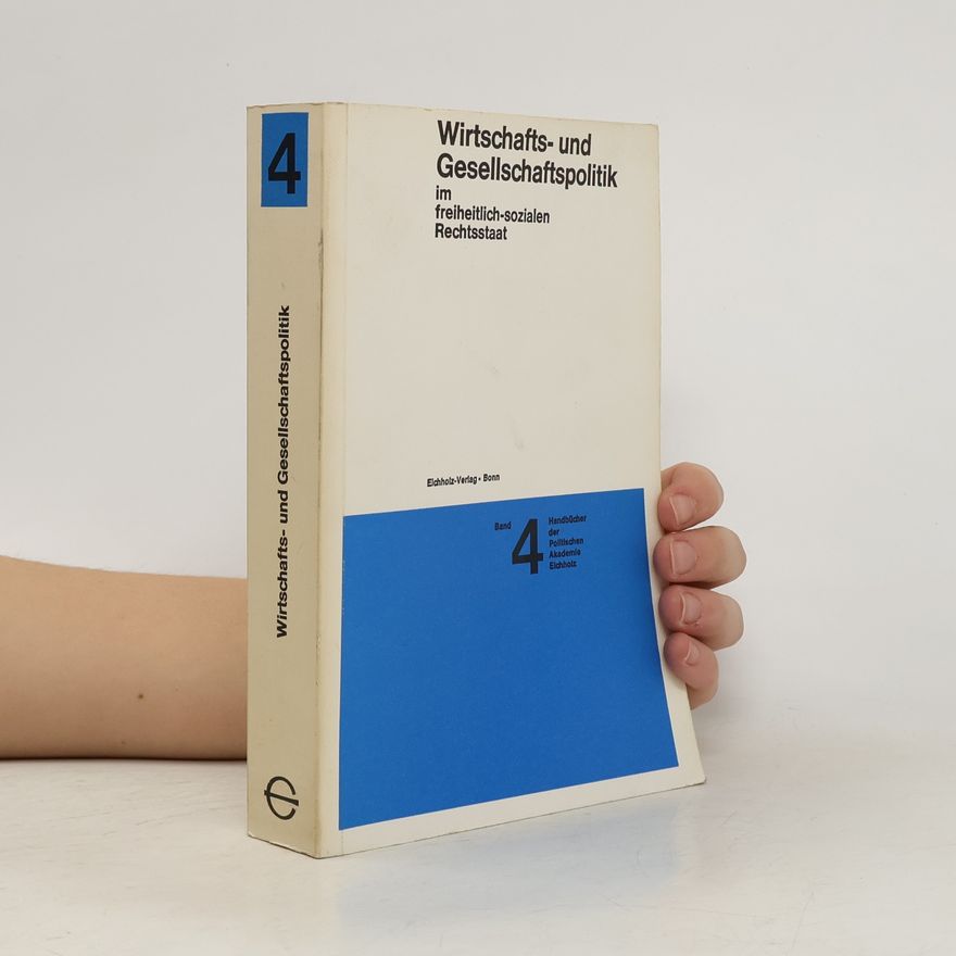 Manfred von Krüchten Handbücher der Politischen Akademie Eichholz - 4: Wirtschafts- und Gesellschaftspolitik im freiheitlich-sozialen Rechtsstaat