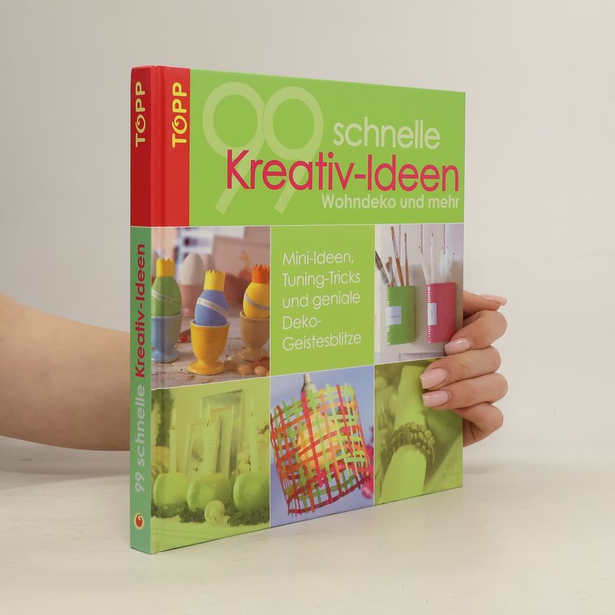 Kolektiv autorů 99 schnelle Kreativ-Ideen Wohndeko und mehr