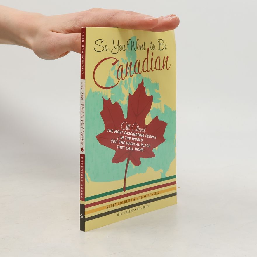 Kerry Colburn So, You Want to Be Canadian