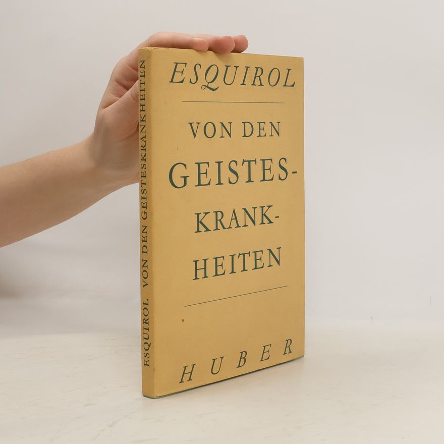 Jean-Etienne-Dominique Esquirol Von den Geisteskrankheiten