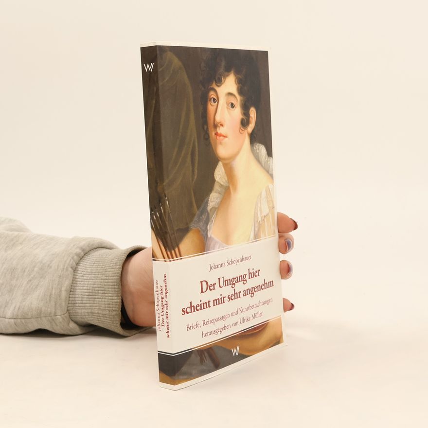Johanna Schopenhauer Der Umgang hier scheint mir sehr angenehm