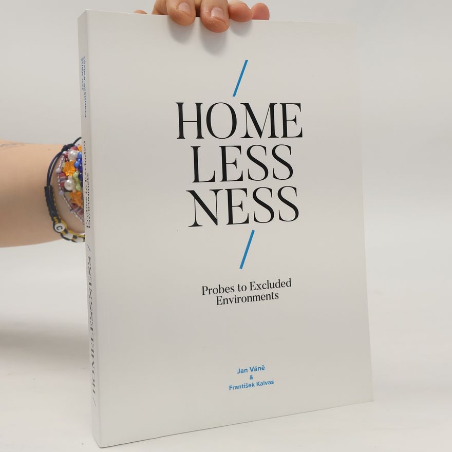 František Kalvas Homelessness: Probes to Excluded Environments