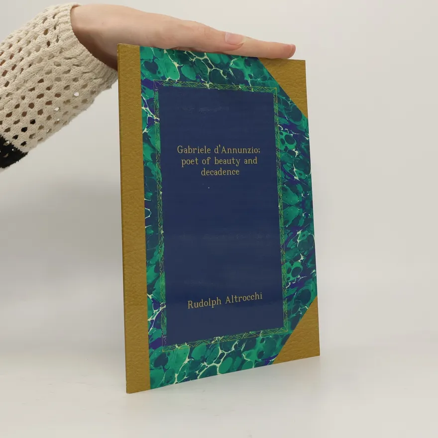 Gabriele d´Annunzio. Poet of Beauty And Decadence | Rudolph Altrocchi | Book