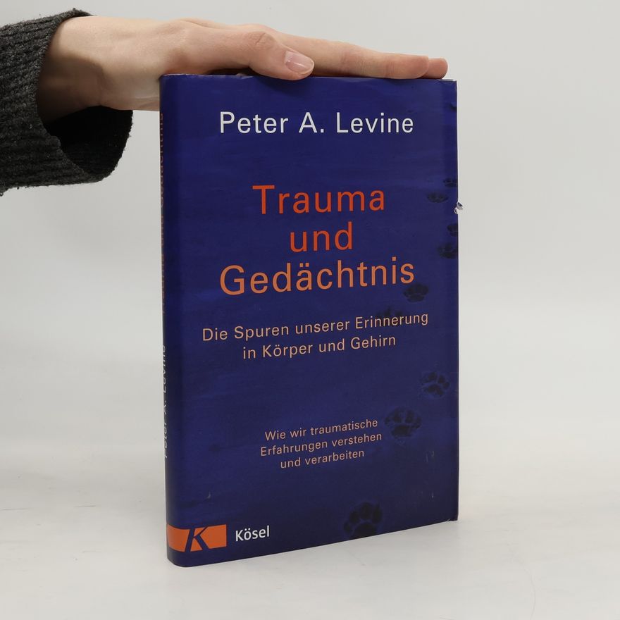 Peter A. Levine Trauma und Gedächtnis