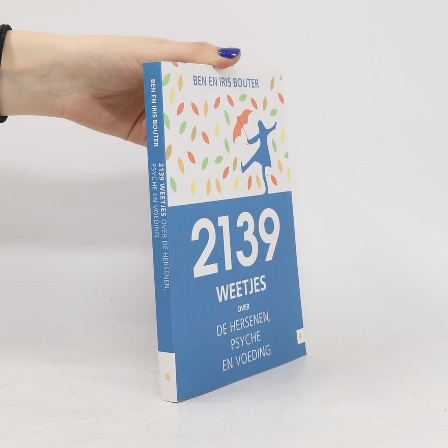Iris Bouter 2139 weetjes over de hersenen, psyche en voeding